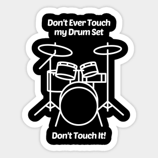 Don't Ever Touch My Drum Set Sticker